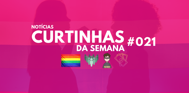 Notícias Curtinhas da Semana #021